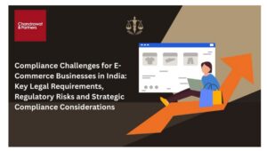 Read more about the article Compliance Challenges for E-Commerce Businesses in India: Key Legal Requirements, Regulatory Risks and Strategic Compliance Considerations