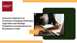 Read more about the article Consumer Disputes in E-Commerce: Emerging Challenges, Legal Risks and Strategic Compliance Considerations for Businesses in India