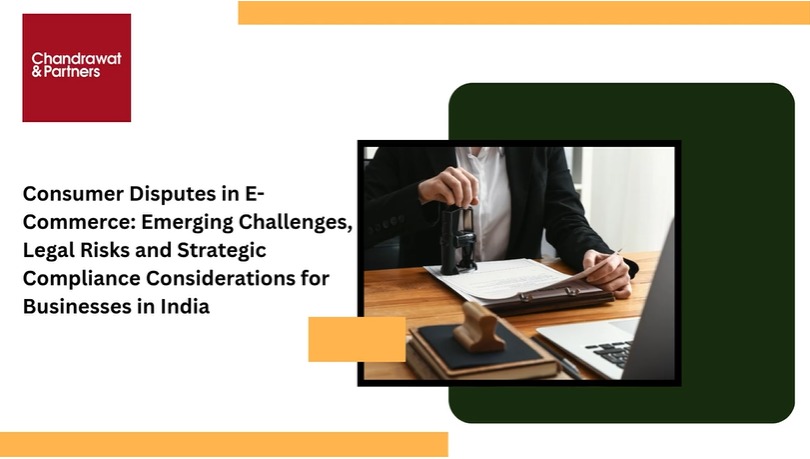 Consumer Disputes in E-Commerce: Emerging Challenges, Legal Risks and Strategic Compliance Considerations for Businesses in India