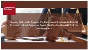 Read more about the article Insurer Not Liable Beyond the Sum Insured Unless Additional Premium Is Paid: Supreme Court Clarifies Section 64VB of the Insurance Act