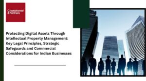Read more about the article Protecting Digital Assets Through Intellectual Property Management: Key Legal Principles, Strategic Safeguards and Commercial Considerations for Indian Businesses