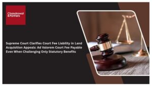 Read more about the article SUPREME COURT CLARIFIES COURT FEE LIABILITY IN LAND ACQUISITION APPEALS: AD VALOREM COURT FEE PAYABLE EVEN WHEN CHALLENGING ONLY STATUTORY BENEFITS