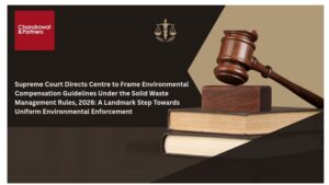 Read more about the article SUPREME COURT DIRECTS CENTRE TO FRAME ENVIRONMENTAL COMPENSATION GUIDELINES UNDER THE SOLID WASTE MANAGEMENT RULES, 2026: A LANDMARK STEP TOWARDS UNIFORM ENVIRONMENTAL ENFORCEMENT