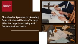 Read more about the article Shareholder Agreements: Avoiding Future Business Disputes Through Effective Legal Structuring and Corporate Governance
