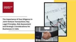 Read more about the article The Importance of Due Diligence in Joint Venture Transactions: Key Legal Principles, Risk Assessment and Strategic Considerations for Businesses in India