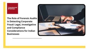 Read more about the article The Role of Forensic Audits in Detecting Corporate Fraud: Legal, Investigative and Compliance Considerations for Indian Businesses