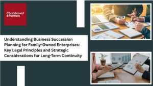 Read more about the article Understanding Business Succession Planning for Family-Owned Enterprises: Key Legal Principles and Strategic Considerations for Long-Term Continuity