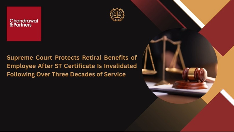 SUPREME COURT PROTECTS RETIRAL BENEFITS OF EMPLOYEE AFTER ST CERTIFICATE IS INVALIDATED FOLLOWING OVER THREE DECADES OF SERVICE